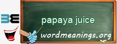 WordMeaning blackboard for papaya juice